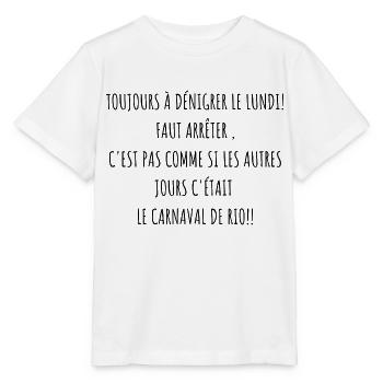 toujours à dénigrer le lundi- humour - T-shirt bio MINI CREATOR Stanley/Stella Enfant - blanc - Devant - Maike (125cm)
