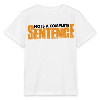 No Is A Complete Sentence 34 - Stanley/Stella MINI CREATOR Kids’ T-Shirt - white - Front - Maike (125cm)