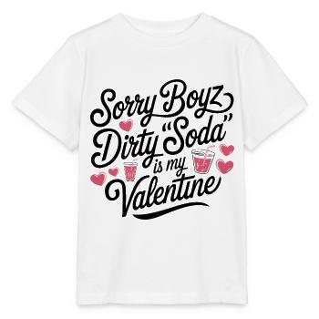 Sorry Boyz Dirty Soda is my Valentine - Stanley/Stella Kinder T-Shirt MINI CREATOR  - Weiß - Vorne - Maike (125cm)