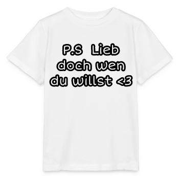 P.S. Lieb doch wen du willst <3 - Stanley/Stella Kinder T-Shirt MINI CREATOR  - Weiß - Vorne - Maike (125cm)