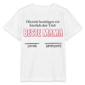 Bestätigung beste Mama - Datum & Unterschrift - Stanley/Stella Kinder T-Shirt MINI CREATOR  - Weiß - Vorne - Maike (125cm)