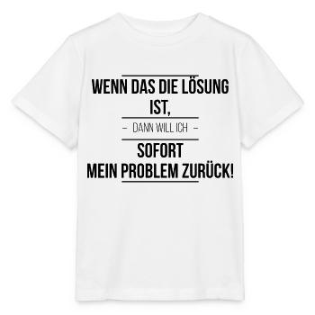 Wenn das die Lösung ist - Stanley/Stella Kinder T-Shirt MINI CREATOR  - Weiß - Vorne - Maike (125cm)