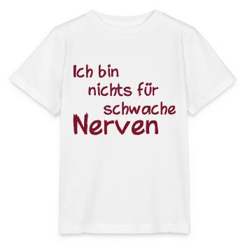Ich bin nichts für schwache Nerven - Stanley/Stella Kinder T-Shirt MINI CREATOR  - Weiß - Vorne - Maike (125cm)