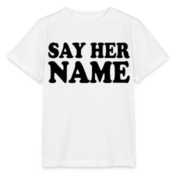 Say her name - Stanley/Stella MINI CREATOR Kids’ T-Shirt - white - Front - Maike (125cm)