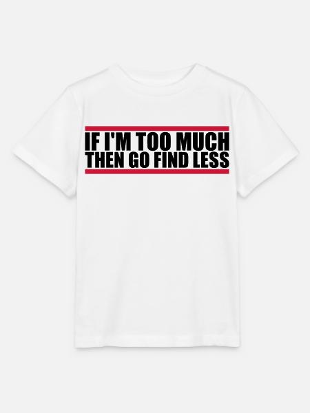if im too much - Stanley/Stella Kinder T-Shirt MINI CREATOR - Weiß