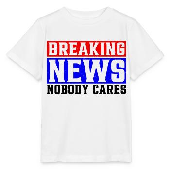 Breaking News, Nobody Cares 25 - Stanley/Stella Kinder T-Shirt MINI CREATOR  - Weiß - Vorne - Maike (125cm)