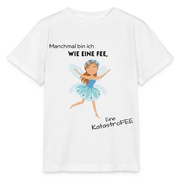 Manchmal bin ich wie eine Fee, eine Katastrofee - Stanley/Stella Kinder T-Shirt MINI CREATOR  - Weiß - Vorne - Maike (125cm)