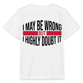 I may be wrong - Stanley/Stella MINI CREATOR Kids’ T-Shirt - white - Front - Maike (125cm)