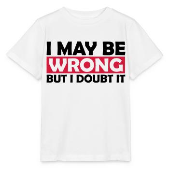 I may be wrong - Stanley/Stella MINI CREATOR Kids’ T-Shirt - white - Front - Maike (125cm)