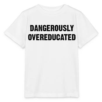 DANGEROUSLY OVEREDUCATED B - Stanley/Stella MINI CREATOR Kids’ T-Shirt - white - Front - Maike (125cm)