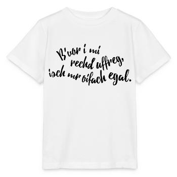 Bevor i mi uffreg, isch mr egal - Stanley/Stella Kinder T-Shirt MINI CREATOR  - Weiß - Vorne - Maike (125cm)