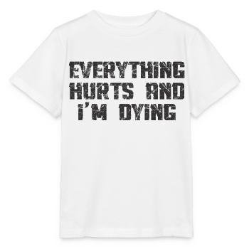 EVERYTHING HURTS AND I'M DYING - Stanley/Stella MINI CREATOR Kids’ T-Shirt - white - Front - Maike (125cm)