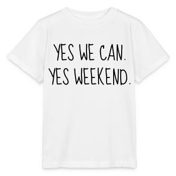 Yes we can. Yes weekend ! Quote Week-end - Stanley/Stella MINI CREATOR Kids’ T-Shirt - white - Front - Maike (125cm)