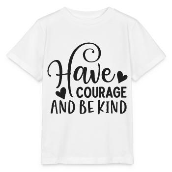 Have courage and be kind - Stanley/Stella MINI CREATOR Kids’ T-Shirt - white - Front - Maike (125cm)