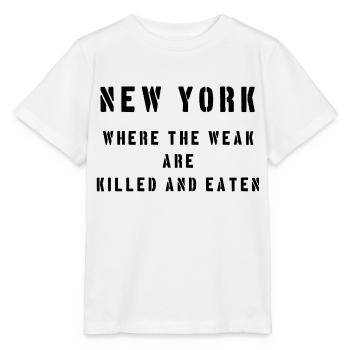 Shirt New York, wo die Schwachen getötet und gegessen werden - Stanley/Stella Kinder T-Shirt MINI CREATOR  - Weiß - Vorne - Maike (125cm)