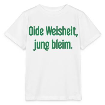 Oide Weisheit, jung bleim – dicton bavarois - T-shirt bio MINI CREATOR Stanley/Stella Enfant - blanc - Devant - Maike (125cm)