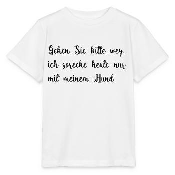 Heute spreche ich nur mit meinem Hund. - Stanley/Stella Kinder T-Shirt MINI CREATOR  - Weiß - Vorne - Maike (125cm)