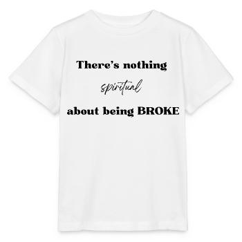 Es ist nichts Spirituelles daran, pleite zu sein - Stanley/Stella Kinder T-Shirt MINI CREATOR  - Weiß - Vorne - Maike (125cm)