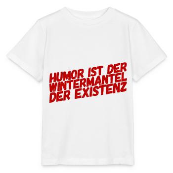 Humor ist der Wintermantel der Existenz - Stanley/Stella Kinder T-Shirt MINI CREATOR  - Weiß - Vorne - Maike (125cm)