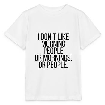 Je n'aime pas les gens du matin ... - T-shirt bio MINI CREATOR Stanley/Stella Enfant - blanc - Devant - Maike (125cm)