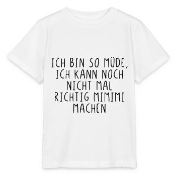 I'm so tired... - Stanley/Stella MINI CREATOR Kids’ T-Shirt - white - Front - Maike (125cm)
