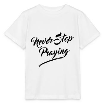N'arrêtez jamais de prier - T-shirt bio MINI CREATOR Stanley/Stella Enfant - blanc - Devant - Maike (125cm)