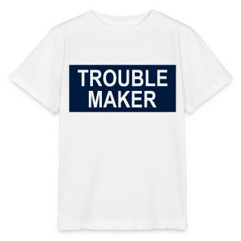 Trouble Maker Slogan - Troublemakers - Trouble - Stanley/Stella MINI CREATOR Kids’ T-Shirt - white - Front - Maike (125cm)