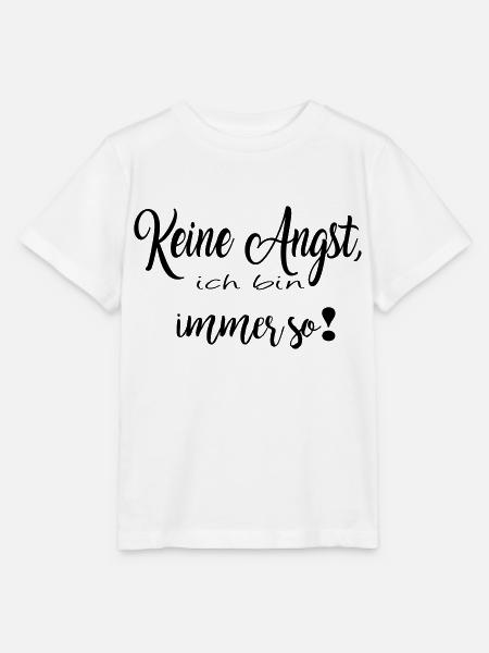 Keine Angst, ich bin immer so! - Stanley/Stella Kinder T-Shirt MINI CREATOR - Weiß