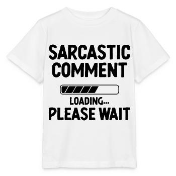 Sarkastischer Kommentar Laden Bitte warten Sarkasmus - Stanley/Stella Kinder T-Shirt MINI CREATOR  - Weiß - Vorne - Maike (125cm)