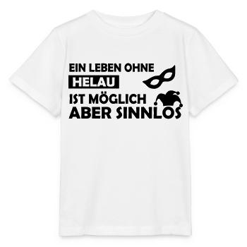 Ein Leben ohne Helau ist möglich.... - Stanley/Stella Kinder T-Shirt MINI CREATOR  - Weiß - Vorne - Maike (125cm)