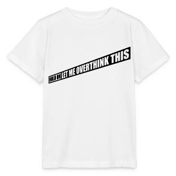 Let me overthink this - Stanley/Stella MINI CREATOR Kids’ T-Shirt - white - Front - Maike (125cm)