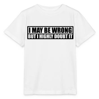 I may be wrong - Stanley/Stella MINI CREATOR Kids’ T-Shirt - white - Front - Maike (125cm)