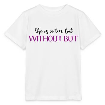 Sie ist eine Zehn, aber ohne aber - Stanley/Stella Kinder T-Shirt MINI CREATOR  - Weiß - Vorne - Maike (125cm)