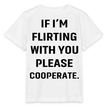 If I'm flirting with you please cooperate - Stanley/Stella MINI CREATOR Kids’ T-Shirt - white - Front - Maike (125cm)