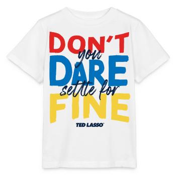 Ted Lasso Don't You Dare Settle For Fine - Stanley/Stella Kinder T-Shirt MINI CREATOR  - Weiß - Vorne - Maike (125cm)