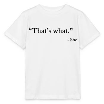 that's what she said - Stanley/Stella Kinder T-Shirt MINI CREATOR  - Weiß - Vorne - Maike (125cm)