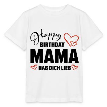 Happy Birthday Mama Hab dich lieb Baby Geschenk - Stanley/Stella Kinder T-Shirt MINI CREATOR  - Weiß - Vorne - Maike (125cm)