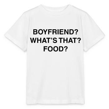 Boyfriend? What's that? Food? - Stanley/Stella MINI CREATOR Kids’ T-Shirt - white - Front - Maike (125cm)