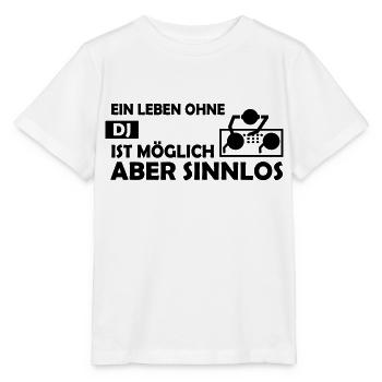 Ein Leben ohne DJ ist möglich aber sinnlos - Stanley/Stella Kinder T-Shirt MINI CREATOR  - Weiß - Vorne - Maike (125cm)
