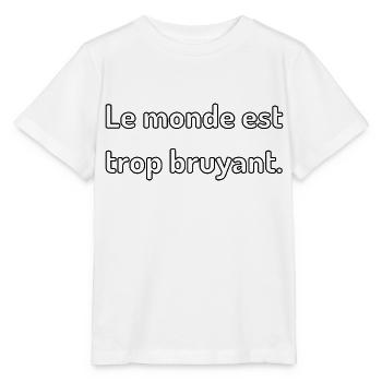 Le monde est trop bruyant - T-shirt bio MINI CREATOR Stanley/Stella Enfant - blanc - Devant - Maike (125cm)