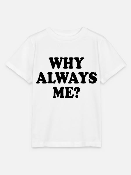 Why always me - Stanley/Stella Kinder T-Shirt MINI CREATOR  - Weiß