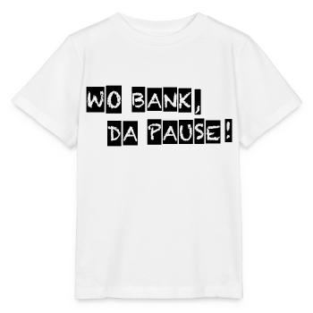 Wo Bank da Pause Schriftzug - Stanley/Stella Kinder T-Shirt MINI CREATOR  - Weiß - Vorne - Maike (125cm)