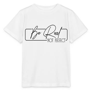Be Real Not Perfect - Stanley/Stella Kinder T-Shirt MINI CREATOR  - Weiß - Vorne - Maike (125cm)