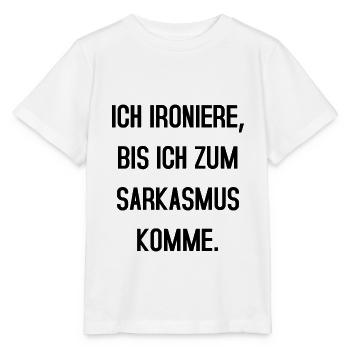 Ich ironiere bis ich zum Sarkasmus komme - Stanley/Stella Kinder T-Shirt MINI CREATOR  - Weiß - Vorne - Maike (125cm)