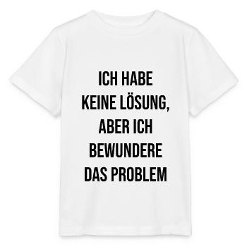 Keine Lösung aber ich bewundere das Problem - Stanley/Stella Kinder T-Shirt MINI CREATOR  - Weiß - Vorne - Maike (125cm)