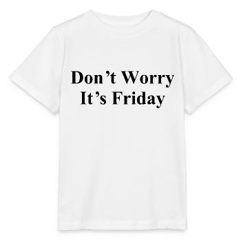 Ne vous inquiétez pas - C’est vendredi - Week-end - Citation cool - T-shirt bio MINI CREATOR Stanley/Stella Enfant - blanc - Devant - Maike (125cm)