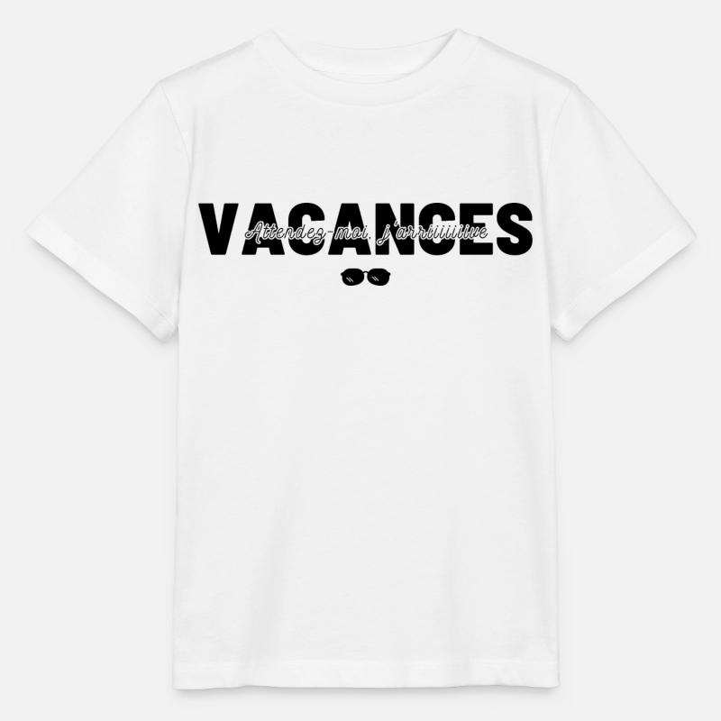 VACANCES, attendez-moi, j'arriiiiive! - T-shirt bio MINI CREATOR Stanley/Stella Enfant - blanc
