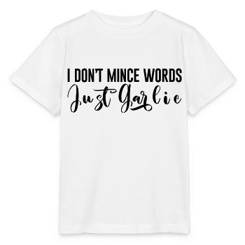 I Don't Mince Words, Just Garlic - Stanley/Stella MINI CREATOR Kids’ T-Shirt - white - Front - Maike (125cm)