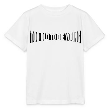 Design Die young - Stanley/Stella MINI CREATOR Kids’ T-Shirt - white - Front - Maike (125cm)