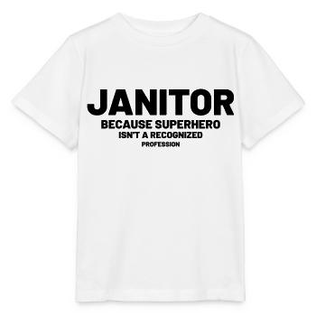 Janitor - Because superhero is not a recognized - Stanley/Stella MINI CREATOR Kids’ T-Shirt - white - Front - Maike (125cm)
